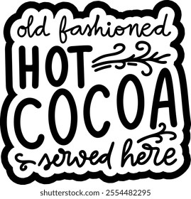 old fashioned hot cocoa served here merry christmas black vector graphic design and cut file