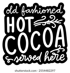 old fashioned hot cocoa served here merry christmas black vector graphic design and cut file