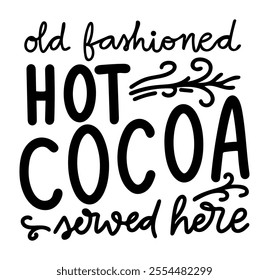 old fashioned hot cocoa served here merry christmas black vector graphic design and cut file