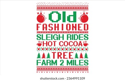 Old Fashioned Sleigh Rides Hot Cocoa Tree Farm 2 Miles - Christmas T Shirt Design, Modern calligraphy, Conceptual handwritten phrase calligraphic, For the design of postcards, poster, banner, flyer an