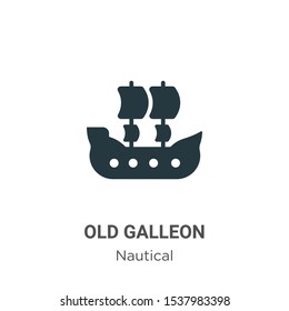 Old Galleon Vector Icon On White Background. Flat Vector Old Galleon Icon Symbol Sign From Modern Nautical Collection For Mobile Concept And Web Apps Design.