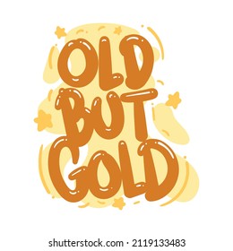 old but gold quote text typography design graphic vector illustration