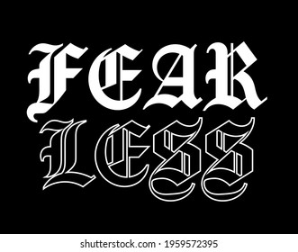 Old gothic Fearless slogan print with ancient font text for man and woman tee t shirt or sweatshirt