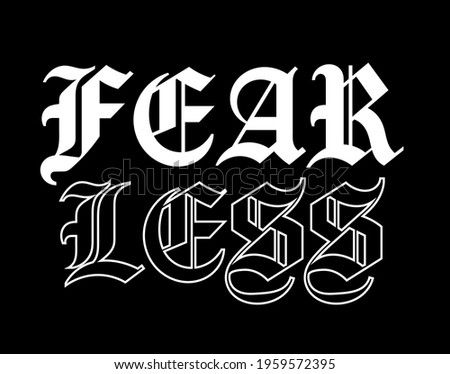 Old gothic Fearless slogan print with ancient font text for man and woman tee t shirt or sweatshirt