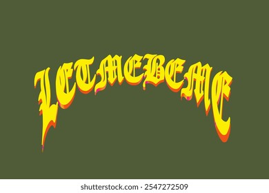 Gótico antigo deixe-me ser eu slogan imprimir com fonte antiga texto vetor ilustração para moda e cartaz imprimir