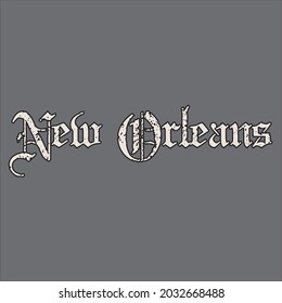 Old gothic New Orleans slogan print with ancient font text for man and woman tee t shirt or sweatshirt print design.