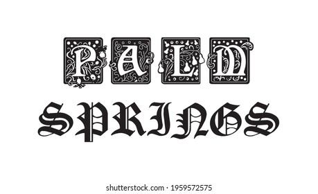 Old gothic Palm springs slogan print with ancient font text for man and woman tee t shirt or sweatshirt