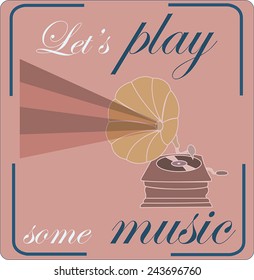 Old gramophone with words lets play some music
