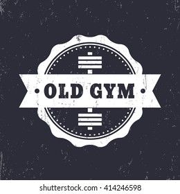 Old Gym Vintage grunge badge, emblem with barbell, vector illustration