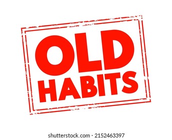 Old Habits - something that you do often or regularly, text concept stamp