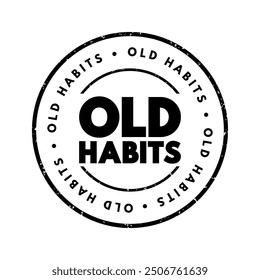 Old Habits - something that you do often or regularly, text concept stamp