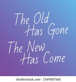 The old has gone the new has come. Handwriting background