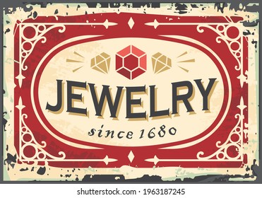 Old jewelry sign with classic typography, gems and ornaments. Vintage antique sign for jewels store. Vector jewelery poster decor.