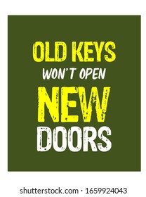 Old Keys Won't Open New Doors. Motivational Quote. Poster. T-shirt Design. Vector Illustration