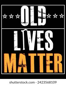 Old Lives Matter T-shirt Design