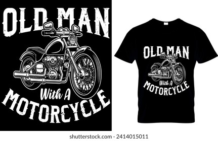  old man with a motorcycle   - t-shirt design template 