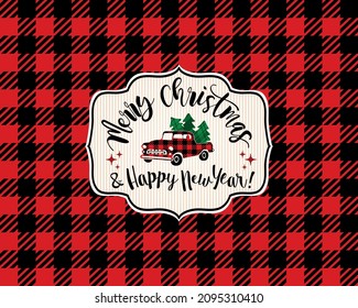 Viejo Camión de Navidad Merry.Vector Buffalo Negro Rojo Verde Blanco Gingham Lumberjack Textura de fondo.Feliz Año Nuevo.Marco.Tarjeta de regalo .Decoración de invierno. Imprimir. DIY. Etiqueta