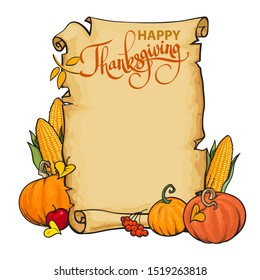 Old paper scroll with Happy Thanksgiving calligraphy and empty space for text, pumpkins, corn, barres, fall leaves. Thanksgiving autumn background. Hand drawn vector illustration isolated on white.