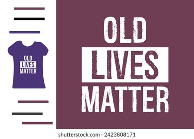 Old people matter t shirt design