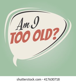 am i too old retro speech bubble