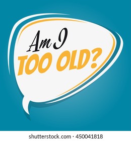am i too old retro speech bubble