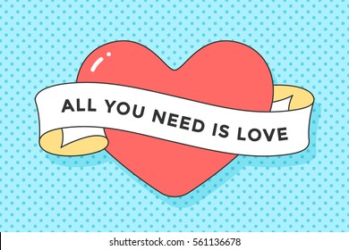 Old ribbon with message All you need is Love and red heart. Retro design element for banner, advertising, poster or greeting card in pop art style on dot blue background. Vector Illustration