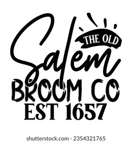 The Old Salem Broom Co EST 1657, Halloween quotes SVG cut files Design