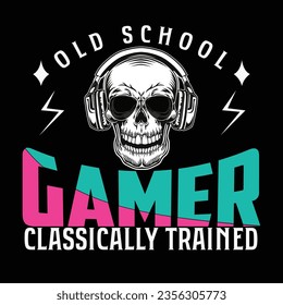 OLD SCHOOL GAMER CLASSICALLY TRAINED t-shirt