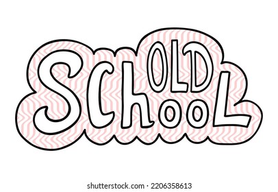 Old School lettering on 70s style on white background. Retro groovy quote old school with vintage hippie style. Hand drawn doodle vector sticker. Outline vector illustration