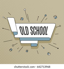Old school. Retro design element in pop art style on halftone colorful background. Vintage motivation ribbon banner. Vector Illustration.