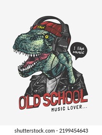 Old School Slogan With Dinosaur Listening On Headphone Graphic Vector Illustration