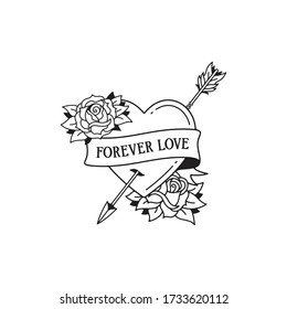 Old school tattoo emblem label with rose heart and arrow symbols and wording forever love. Traditional tattooing style ink. Isolated vector.