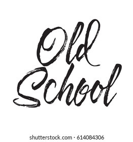 Old School, Text Design. Vector Calligraphy. Typography Poster. Usable As Background.