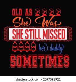 Old as she was, she still missed typography vector t shirt design