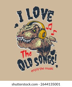 old song slogan with dinosaur listening on headphone graphic vector illustration 