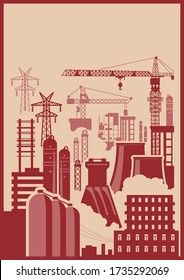 Old Soviet Working Propaganda Poster Stylization, Industrial Background, Buildings, Construction Site, Cranes, Factory Pipes