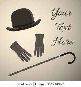 Old style Man accessory, bowler hat with gloves and walking stick, template for greeting cards, banners in retro style.