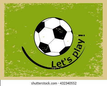 Old style scratched vector background with sport logo. Retro ripped postcard Let's Play with soccer football ball. Vintage grunge dotted texture for european football template