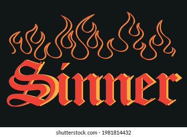 
Old text design with flame, sinner style, for streetwear, urban, retro t-shirts, decals, stickers, posters, flyer and more.Creative use