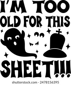 I'm too old for this sheet. Adult Halloween quotes. Vector illustration