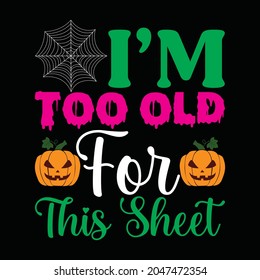 i’m too old for this sheet t shirt design, vector file.