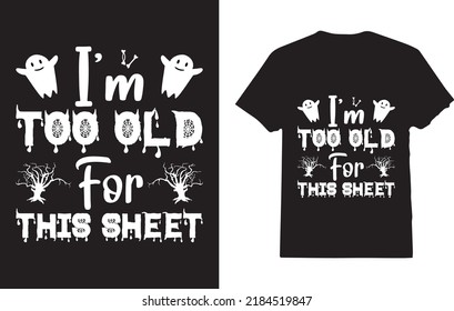 I'm Too Old For This Sheet T-Shirt Design For Woman