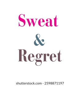 old T-shirt typography design featuring Sweat and Regret in a striking vector style, perfect for gym and fitness enthusiasts.