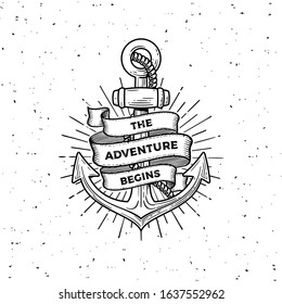 Old vintage anchor with rope and ribbon with text the adventure begins. Monochrome hipster vintage label , badge for poster , tattoo. Apparel t-shirt design. Vector illustration.