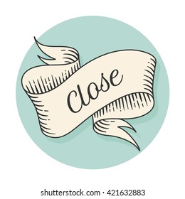 Old vintage ribbon banner with text Close in engraving style. Hand drawn design element. Vector Illustration