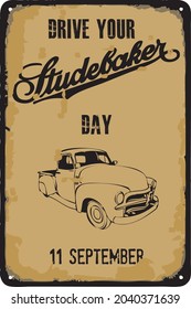 Old vintage sign to the date - Drive Your Studebaker Day. Vector illustration for the holiday and event in september.