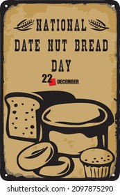 Old vintage sign to the date - National Date Nut Bread Day. Vector illustration for the holiday and event in December.