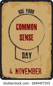 Old vintage sign to the date - Use Your Common Sense Day. Vector illustration for the holiday and event in november.