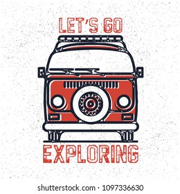 Old Vintage Van. Let's Go Exploring. Outdoor Adventure Inspiring Motivation Quote. Vector Typography Banner Design Concept On Grunge Texture Grain Background