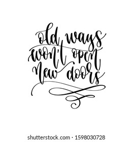 old ways won't open new doors - hand lettering inscription text to travel inspiration and motivation positive quote, trip adventure vector illustration